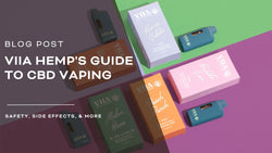 VIIA Hemp's Guide to CBD Vaping: Safety, Side Effects, & More