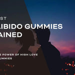 THC Libido Gummies Explained: Passion-Boosting Potency