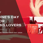 Gift Ideas: Valentine's Day Gift for Cannabis Lovers  