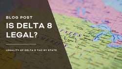 Is Delta-8 THC Legal? A State-By-State Guide